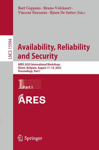 Availability, Reliability and Security: ARES 2025 International Workshops, Ghent, Belgium, August 11–14, 2025, Proceedings, Part I