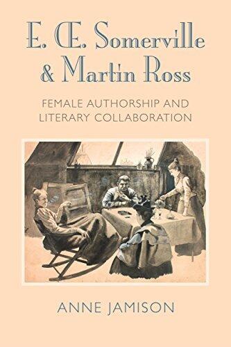 E. OE. Somerville and Martin Ross: Women's Literary Collaborations and Victorian Authorship