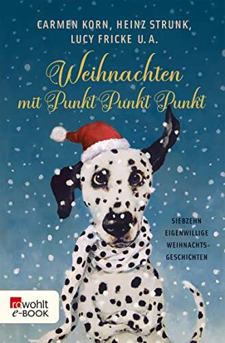 Weihnachten mit Punkt Punkt Punkt: Achtzehn Eigenwillige Weihnachtsgeschichten