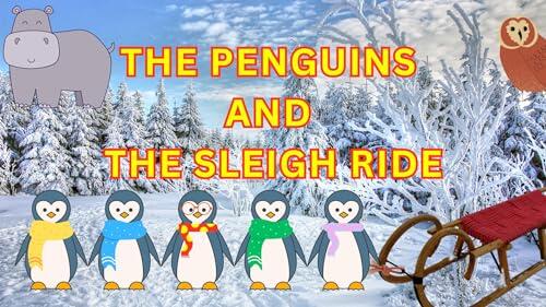THE PENGUINS - AND THE SLEIGH RIDE