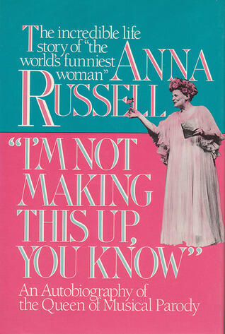 I'm Not Making This Up, You Know: An Autobiography of the Queen of Musical Parody