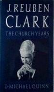 J. Reuben Clark: The Church Years