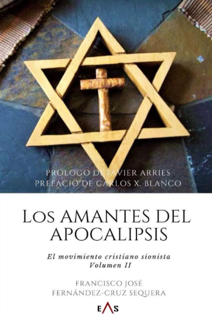 Los amantes del Apocalipsis: El movimiento cristiano sionista. Volumen II.