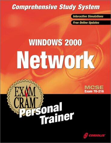 MCSE Windows 2000 Network Exam Cram Personal Trainer, Exam: 70-216