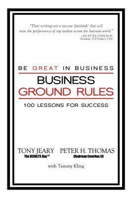 Business Ground Rules: Be Great in Business: 100 Lessons for Success