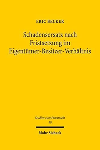 Schadensersatz Nach Fristsetzung Im Eigentumer-Besitzer-Verhaltnis (Studien Zum Privatrecht)