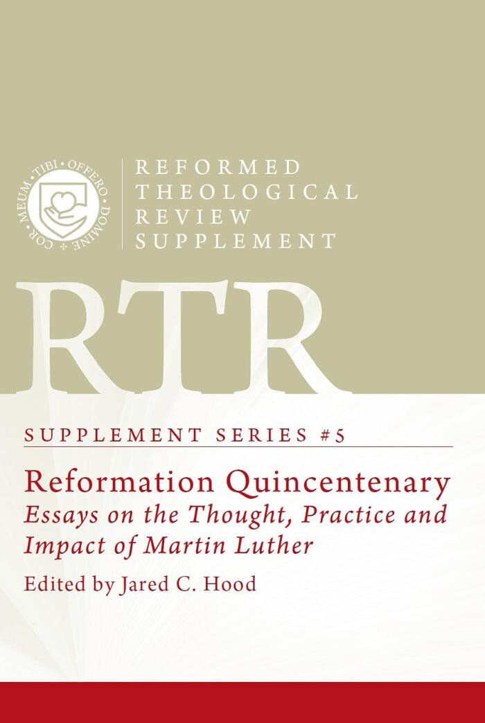 Reformation Quincentenary: Essays on the Thought, Practice and Impact of Martin Luther