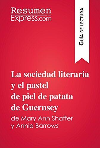 La Sociedad Literaria y el Pastel de Piel de Patata de Guernsey (Guía de Lectura): Resumen y Análisis Completo