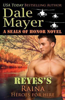 Reyes's Raina: A SEALs of Honor World Novel