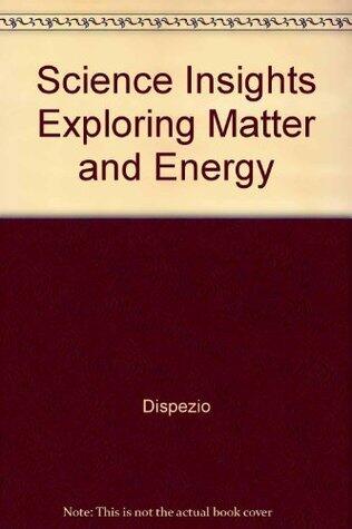 Science Insights Exploring Matter and Energy
