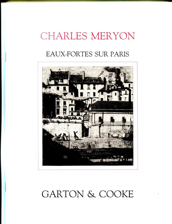 Charles Meryon: Eaux-Fortes Sur Paris & Other Prints, an Exhibition of the Etchings of Paris