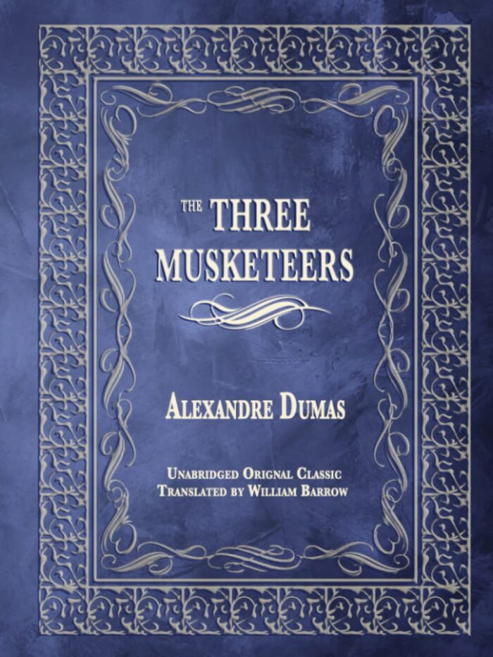 THE THREE MUSKETEERS: UNABRIDGED ORIGINAL CLASSIC
