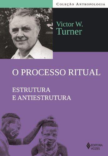 O Processo Ritual: Estrutura e Antiestrutura
