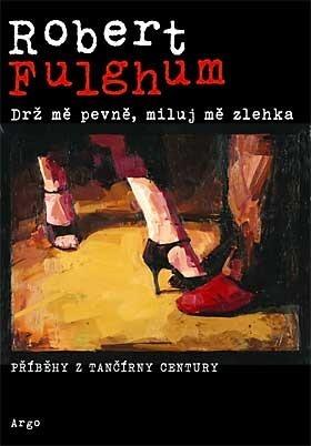 Drž Mě Pevně, Miluj Mě Zlehka