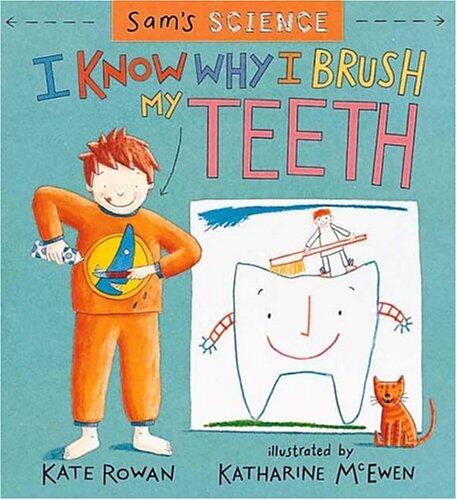Sam's Science: I Know Why I Brush My Teeth