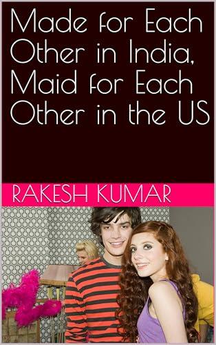 Made for Each Other in India, Maid for Each Other in the US
