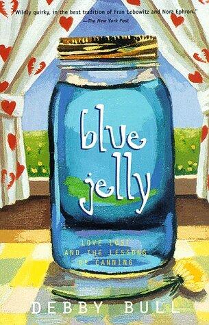 Blue Jelly: Love Lost and the Lessons of Canning