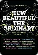 How Beautiful the Ordinary: Twelve Stories of Identity