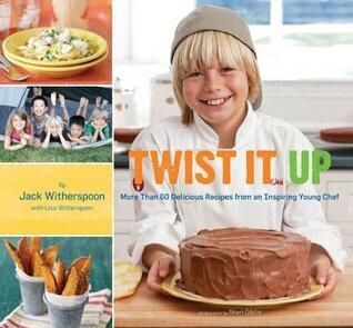 Twist It Up: More Than 60 Delicious Recipes from an Inspiring Young Chef