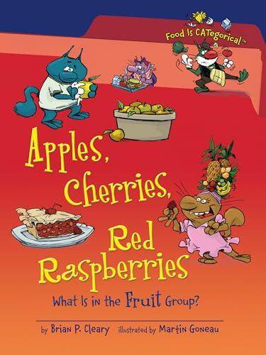 Apples, Cherries, Red Raspberries, 2nd Edition: What Is in the Fruit Group?