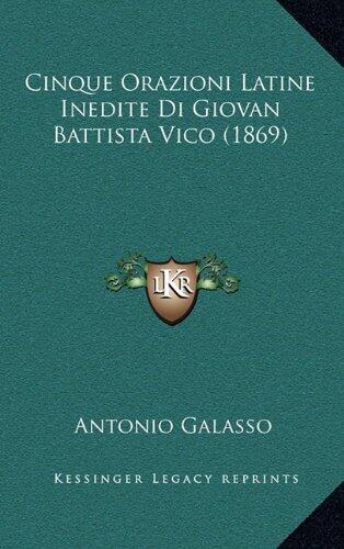 Cinque Orazioni Latine Inedite Di Giovan Battista Vico (1869)