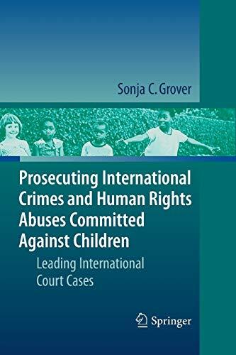 Prosecuting International Crimes and Human Rights Abuses Committed Against Children: Leading International Court Cases