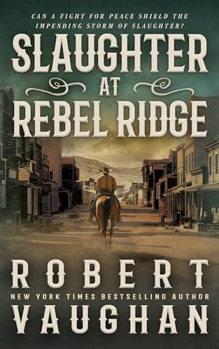 Slaughter at Rebel Ridge: A Classic Western Novella