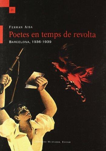 Poetes en temps de revolta: Barcelona, 1936-1939