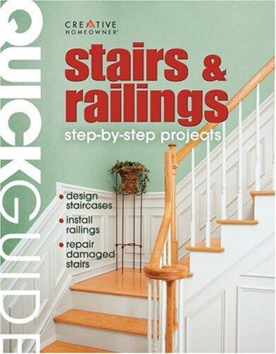 Mr. Quick Guide: Stairs & Railings: Step-by-Step Construction Methods