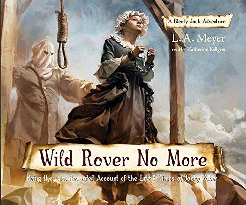 Wild Rover No More: Being the Last Recorded Account of the Life and Times of Jacky Faber