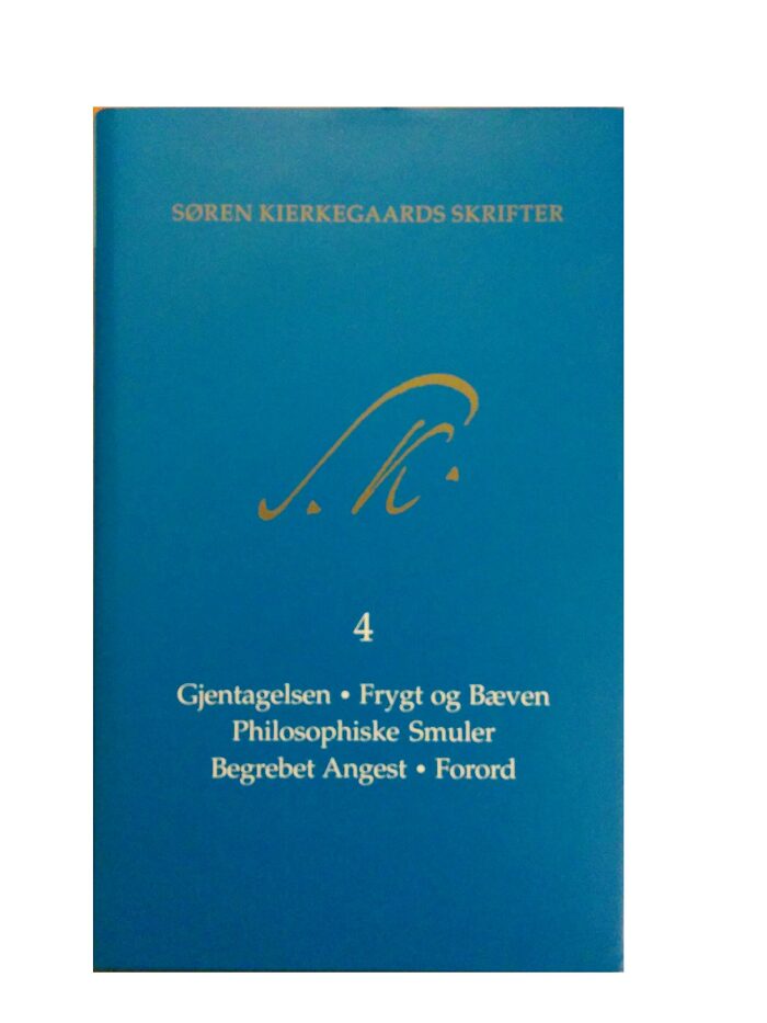 Gjentagelsen; Frygt Og Baeven; Philosophiske Smuler; Begrebet Angest; Forord; Kommentarer