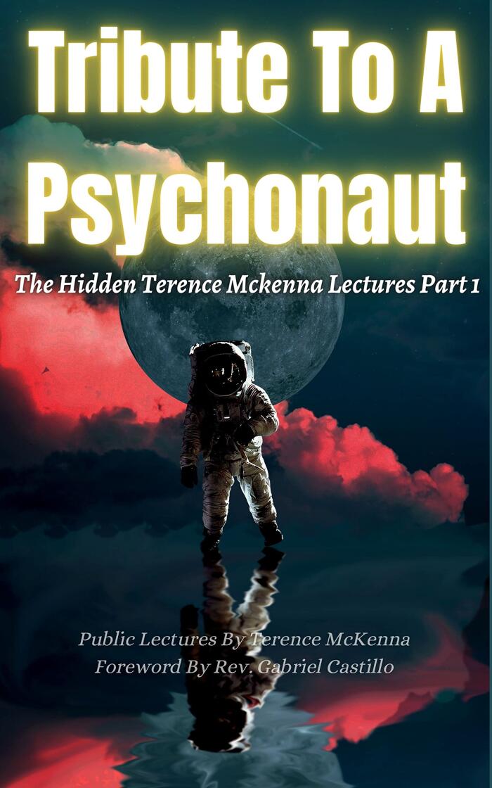 A Tribute to A Psychonaut : The Hidden Terence Mckenna Lectures Part 1
