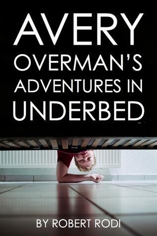 Avery Overman's Adventures In Underbed