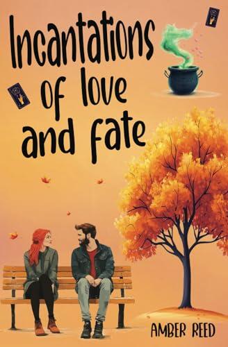 Incantations of Love and Fate: An Enemies to Lovers Small Town Romance
