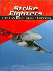 Strike Fighters: The F/A-18E/F Super Hornets