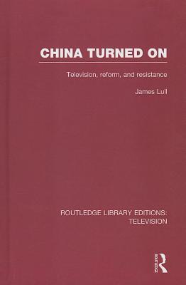 China Turned On: Television, Reform and Resistance