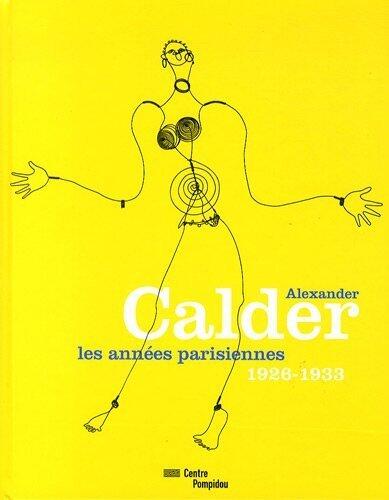 Alexander Calder: Les Annees Parisiennes 1926-1933 (French Edition)