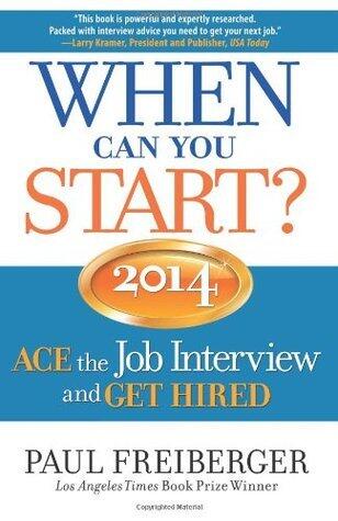 When Can You Start? (2014): Ace the Job Interview and Get Hired