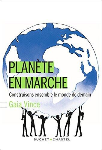 Planète en marche: Construisons ensemble le monde de demain