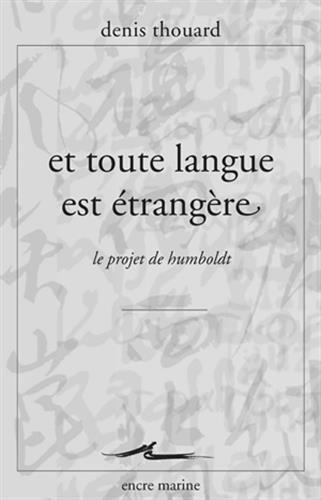 Et Toute Langue Est Etrangere: Le Projet de Humboldt (Encre Marine)