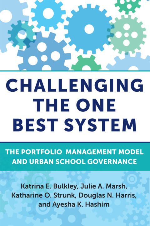 Challenging the One Best System: The Portfolio Management Model and Urban School Governance