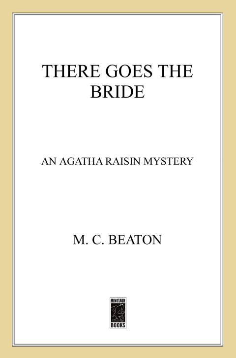 There Goes the Bride: An Agatha Raisin Mystery