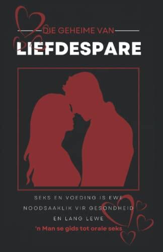 Die geheime van liefdespare (A Man's Guide to Oral sex) Taoïstiese liefdemaking en seks: The Way of the Superior Man:Geestelike gids om die uitdagings ... begeerte te bemeester
