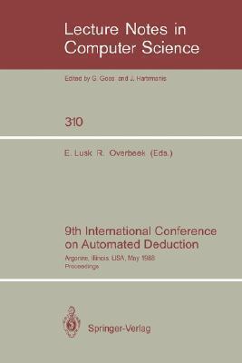 9th International Conference on Automated Deduction: Argonne, Illinois, USA, May 23-26, 1988. Proceedings