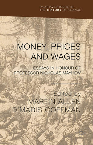 Money, Prices and Wages: Essays in Honour of Professor Nicholas Mayhew