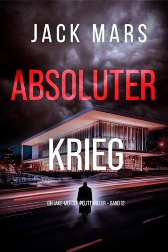 Absoluter Krieg (Ein Jake-Mercer-Politthriller – Band 12) (Ein Jake Mercer Politthriller)