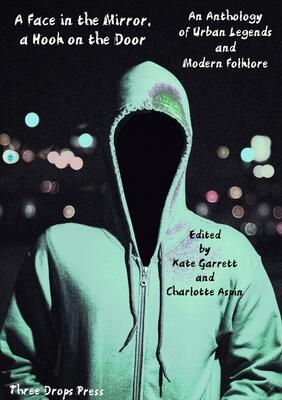 A Face in the Mirror, a Hook on the Door: An Anthology of Urban Legends and Modern Folklore