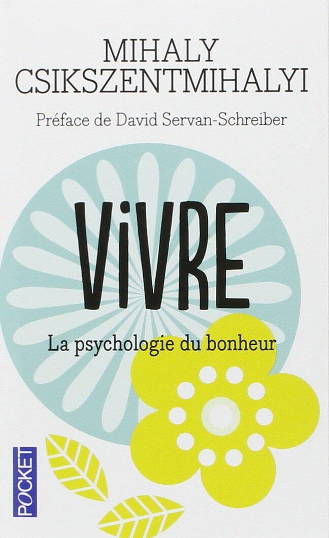 Vivre la psychologie du bonheur (Evol - dev't personnel)