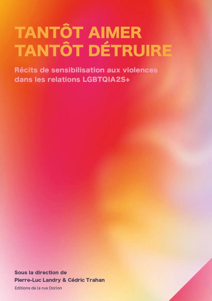 Tantôt aimer, tantôt détruire: Récits de sensibilisation aux violences dans les relations LGBTQIA2S+