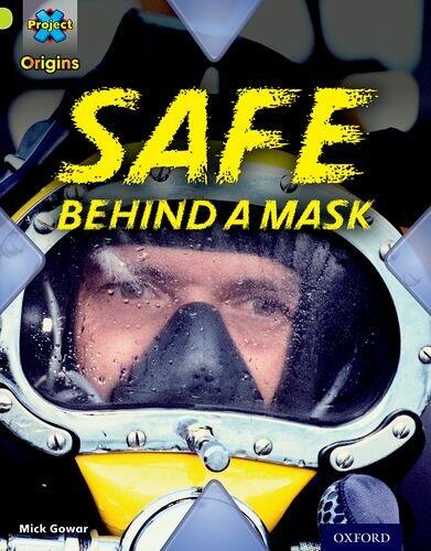 Project X Origins: Lime Book Band, Oxford Level 11: Masks and Disguises: Safe Behind a Mask